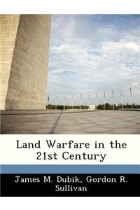 Land Warfare in the 21st Century