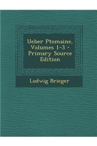 Ueber Ptomaine, Volumes 1-3