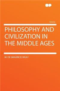 Philosophy and Civilization in the Middle Ages