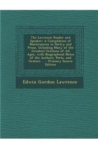 The Lawrence Reader and Speaker: A Compilation of Masterpieces in Poetry and Prose, Including Many of the Greatest Orations of All Ages, with Biograph