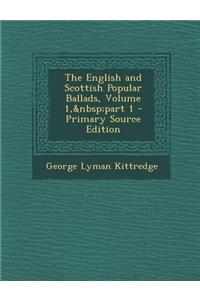 The English and Scottish Popular Ballads, Volume 1, Part 1