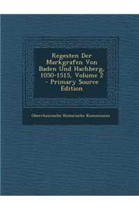 Regesten Der Markgrafen Von Baden Und Hachberg, 1050-1515, Volume 2