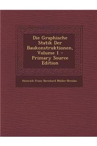 Die Graphische Statik Der Baukonstruktionen, Volume 1