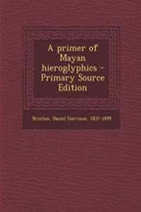 A Primer of Mayan Hieroglyphics