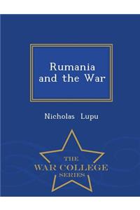 Rumania and the War - War College Series