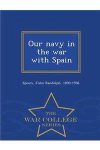 Our Navy in the War with Spain - War College Series