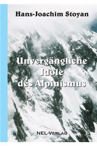 Unvergängliche Idole des Alpinismus