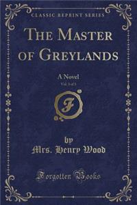 The Master of Greylands, Vol. 3 of 3