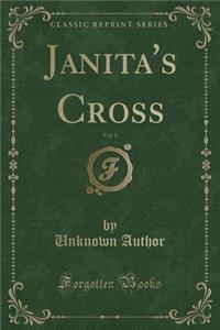 Janita's Cross, Vol. 1 (Classic Reprint)
