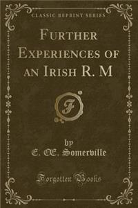 Further Experiences of an Irish R. M (Classic Reprint)
