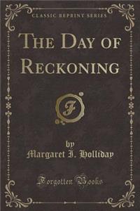 The Day of Reckoning (Classic Reprint)