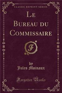 Le Bureau Du Commissaire (Classic Reprint)