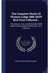 The Complete Works Of Thomas Lodge 1580-1623? Now First Collected...