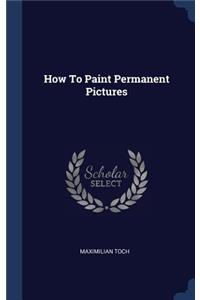 How To Paint Permanent Pictures