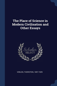 THE PLACE OF SCIENCE IN MODERN CIVILISAT