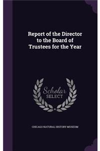 Report of the Director to the Board of Trustees for the Year