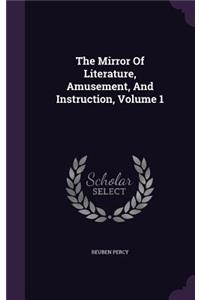 The Mirror Of Literature, Amusement, And Instruction, Volume 1