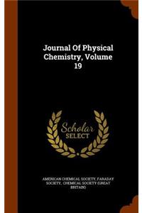 Journal Of Physical Chemistry, Volume 19