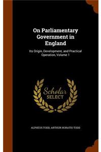 On Parliamentary Government in England