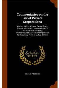 Commentaries on the law of Private Corporations
