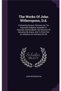 The Works Of John Witherspoon, D.d.