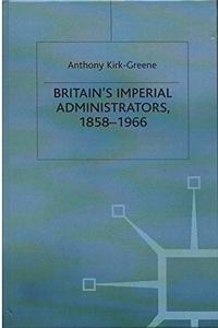 Britain's Imperial Administrators 1858-1966