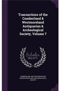 Transactions of the Cumberland & Westmoreland Antiquarian & Archeological Society, Volume 7