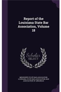 Report of the Louisiana State Bar Association, Volume 18