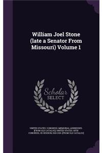 William Joel Stone (Late a Senator from Missouri) Volume 1