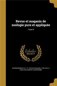 Revue Et Magasin de Zoologie Pure Et Appliquee; Tome 9