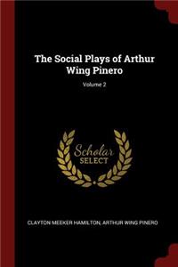 The Social Plays of Arthur Wing Pinero; Volume 2