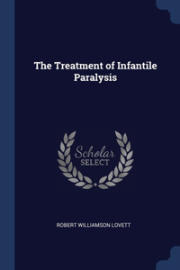The Treatment of Infantile Paralysis