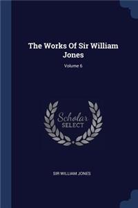 Works Of Sir William Jones; Volume 6