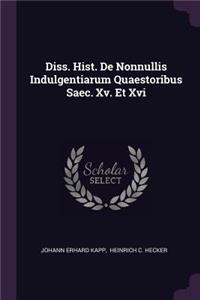 Diss. Hist. de Nonnullis Indulgentiarum Quaestoribus Saec. XV. Et XVI