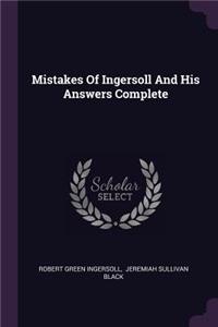 Mistakes Of Ingersoll And His Answers Complete