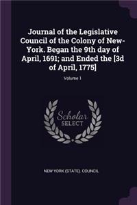 Journal of the Legislative Council of the Colony of New-York. Began the 9th day of April, 1691; and Ended the [3d of April, 1775]; Volume 1