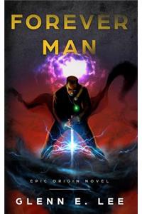 Forever Man: Epic Origin Novel