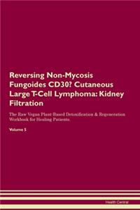 Reversing Non-Mycosis Fungoides CD30- Cutaneous Large T-Cell Lymphoma