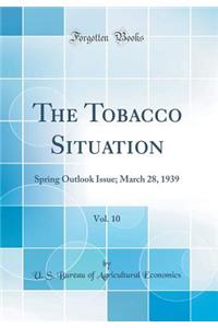 The Tobacco Situation, Vol. 10