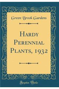 Hardy Perennial Plants, 1932 (Classic Reprint)
