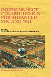 Interconnect-Centric Design for Advanced Soc and Noc