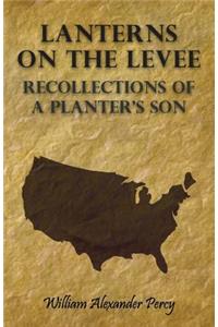 Lanterns on the Levee - Recollections of a Planter's Son