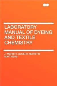 Laboratory Manual of Dyeing and Textile Chemistry