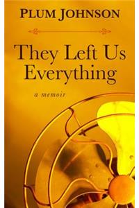 They Left Us Everything