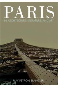 Paris in Architecture, Literature, and Art