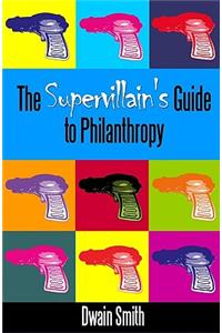 Supervillain's Guide to Philanthropy
