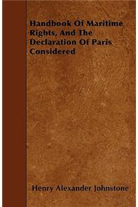 Handbook Of Maritime Rights, And The Declaration Of Paris Considered