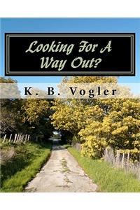 Looking For A Way Out?