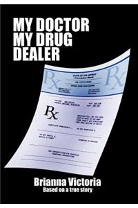 My Doctor My Drug Dealer