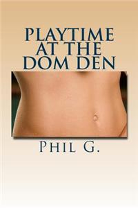 Playtime At The Dom Den; A Step-by-step Guide